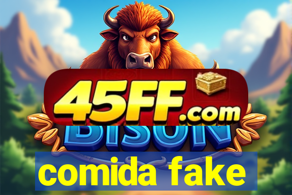 comida fake